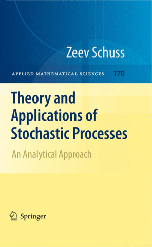 THEORY AND APPLICATIONS OF STOCHASTIC PROCESSES. AN ANALYTICAL APPROACH