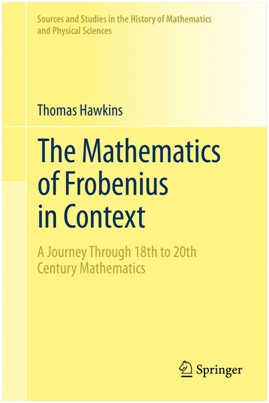 THE MATHEMATICS OF FROBENIUS IN CONTEXT. A JOURNEY THROUGH 18TH TO 20TH CENTURY MATHEMATICS