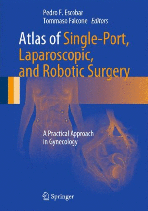 ATLAS OF SINGLE-PORT, LAPAROSCOPY, AND ROBOTIC SURGERY. A PRACTICAL APPROACH IN GYNECOLOGY