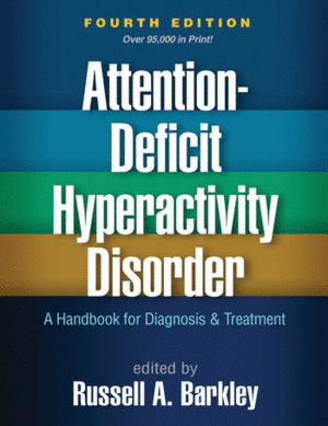 ATTENTION-DEFICIT HYPERACTIVITY DISORDER. A HANDBOOK FOR DIAGNOSIS AND TREATMENT. 4TH EDITION