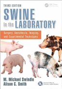 SWINE IN THE LABORATORY. SURGERY, ANESTHESIA, IMAGING, AND EXPERIMENTAL TECHNIQUES, 3RD EDITION
