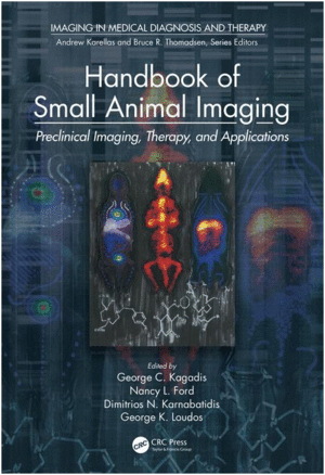 HANDBOOK OF SMALL ANIMAL IMAGING: PRECLINICAL IMAGING, THERAPY, AND APPLICATIONS