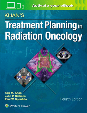 KHAN'S TREATMENT PLANNING IN RADIATION ONCOLOGY. 4TH EDITION