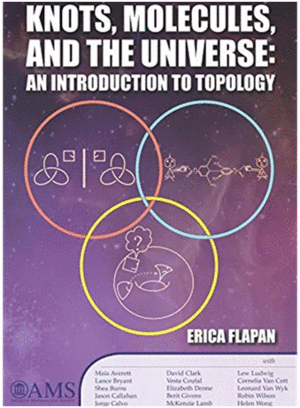 KNOTS, MOLECULES, AND THE UNIVERSE: AN INTRODUCTION TO TOPOLOGY.