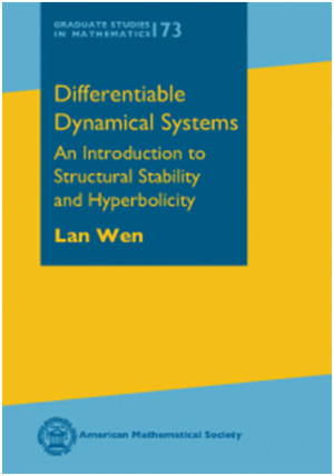 DIFFERENTIABLE DYNAMICAL SYSTEMS: AN INTRODUCTION TO STRUCTURAL STABILITY AND HYPERBOLICITY. GRADUATE STUDIES IN MATHEMATICS VOLUME: 173
