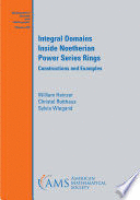INTEGRAL DOMAINS INSIDE NOETHERIAN POWER SERIES RINGS: CONSTRUCTIONS AND EXAMPLES