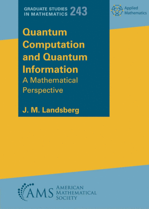QUANTUM COMPUTATION AND QUANTUM INFORMATION. A MATHEMATICAL PERSPECTIVE