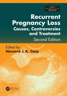RECURRENT PREGNANCY LOSS: CAUSES, CONTROVERSIES, AND TREATMENT. 2ND EDITION