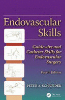 ENDOVASCULAR SKILLS. GUIDEWIRE AND CATHETER SKILLS FOR ENDOVASCULAR SURGERY, 4TH EDITION
