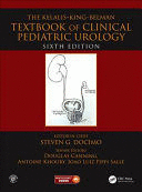 THE KELALIS-KING-BELMAN TEXTBOOK OF CLINICAL PEDIATRIC UROLOGY. 6TH EDITION