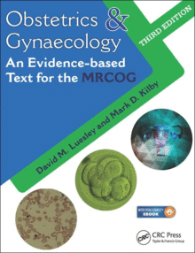OBSTETRICS & GYNAECOLOGY: AN EVIDENCE-BASED TEXT FOR MRCOG, 3RD EDITION