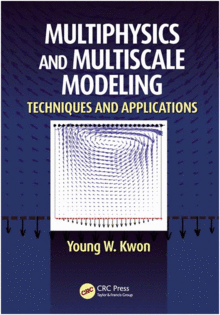 MULTIPHYSICS AND MULTISCALE MODELING: TECHNIQUES AND APPLICATIONS