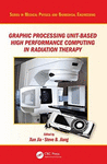 GRAPHIC PROCESSING UNIT-BASED HIGH PERFORMANCE COMPUTING IN RADIATION THERAPY