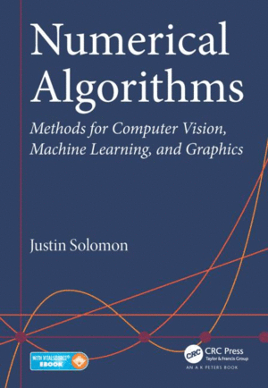 NUMERICAL ALGORITHMS: METHODS FOR COMPUTER VISION, MACHINE LEARNING, AND GRAPHICS