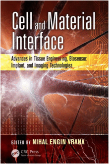 CELL AND MATERIAL INTERFACE: ADVANCES IN TISSUE ENGINEERING, BIOSENSOR, IMPLANT, AND IMAGING TECHNOLOGIES