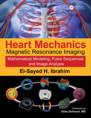 HEART MECHANICS: MAGNETIC RESONANCE IMAGINGMATHEMATICAL MODELING, PULSE SEQUENCES, AND IMAGE ANALYSIS
