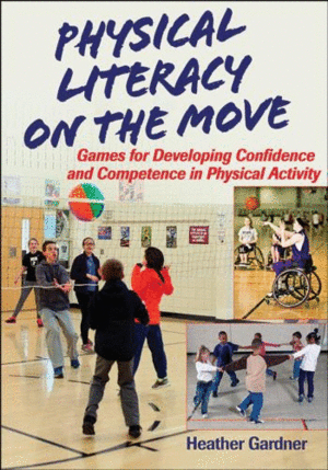 PHYSICAL LITERACY ON THE MOVE. GAMES FOR DEVELOPING CONFIDENCE AND COMPETENCE IN PHYSICAL ACTIVITY
