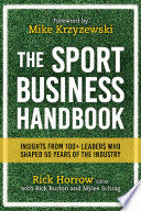 THE SPORT BUSINESS HANDBOOK. INSIGHTS FROM 100+ LEADERS WHO SHAPED 50 YEARS OF THE INDUSTRY