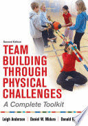 TEAM BUILDING THROUGH PHYSICAL CHALLENGES. A COMPLETE TOOLKIT. 2ND EDITION