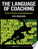 THE LANGUAGE OF COACHING. THE ART AND SCIENCE OF TEACHING MOVEMENT