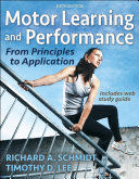 MOTOR LEARNING AND PERFORMANCE. FROM PRINCIPLES TO APPLICATION. 6TH EDITION WITH WEB STUDY GUIDE