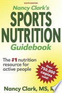 NANCY CLARKS SPORTS NUTRITION GUIDEBOOK. 6TH EDITION