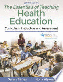 THE ESSENTIALS OF TEACHING HEALTH EDUCATION. CURRICULUM, INSTRUCTION, AND ASSESSMENT. 2ND EDITION