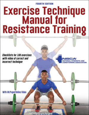 EXERCISE TECHNIQUE MANUAL FOR RESISTANCE TRAINING. 4TH EDITION