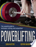 POWERLIFTING. THE COMPLETE GUIDE TO TECHNIQUE, TRAINING, AND COMPETITION. 2ND EDITION