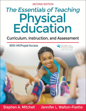 THE ESSENTIALS OF TEACHING PHYSICAL EDUCATION: CURRICULUM, INSTRUCTION, AND ASSESSMENT. 2ND EDITION