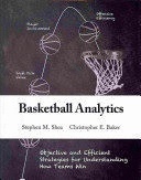 BASKETBALL ANALYTICS: OBJECTIVE AND EFFICIENT STRATEGIES FOR UNDERSTANDING HOW TEAMS WIN