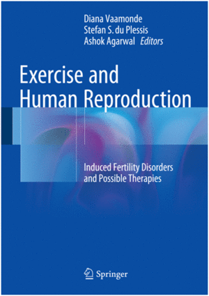 EXERCISE AND HUMAN REPRODUCTION. INDUCED FERTILITY DISORDERS AND POSSIBLE THERAPIES