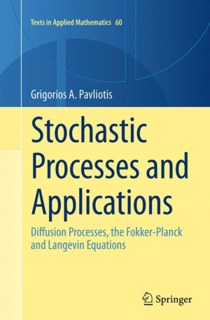 STOCHASTIC PROCESSES AND APPLICATIONS. DIFFUSION PROCESSES, THE FOKKER-PLANCK AND LANGEVIN EQUATIONS