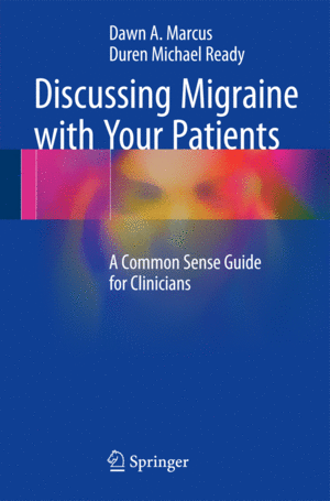 DISCUSSING MIGRAINE WITH YOUR PATIENTS. A COMMON SENSE GUIDE FOR CLINICIANS