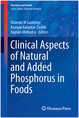 CLINICAL ASPECTS OF NATURAL AND ADDED PHOSPHORUS IN FOODS. SERIES: NUTRITION AND HEALTH