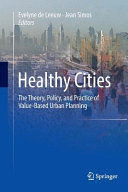 HEALTHY CITIES. THE THEORY, POLICY, AND PRACTICE OF VALUE-BASED URBAN PLANNING