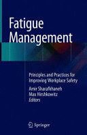 FATIGUE MANAGEMENT. PRINCIPLES AND PRACTICES FOR IMPROVING WORKPLACE SAFETY