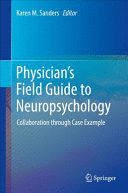 PHYSICIAN´S FIELD GUIDE TO NEUROPSYCHOLOGY. COLLABORATION THROUGH CASE EXAMPLE