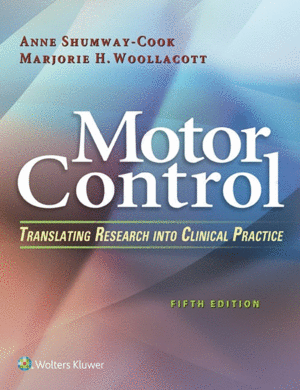 MOTOR CONTROL. TRANSLATING RESEARCH INTO CLINICAL PRACTIC. 5TH EDITION