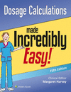 DOSAGE CALCULATIONS MADE INCREDIBLY EASY, 5TH EDITION