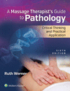 A MASSAGE THERAPIST�S GUIDE TO PATHOLOGY. SIXTH EDITION