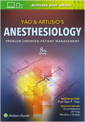 YAO & ARTUSIO'S ANESTHESIOLOGY. PROBLEM-ORIENTED PATIENT MANAGEMENT. 8TH EDITION