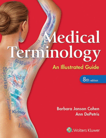 MEDICAL TERMINOLOGY: AN ILLUSTRATED GUIDE. 8TH EDITION