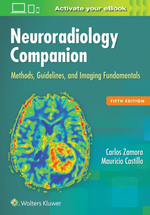 NEURORADIOLOGY COMPANION. METHODS, GUIDELINES, AND IMAGING FUNDAMENTALS. 5TH EDITION