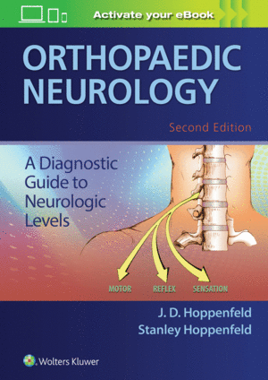 ORTHOPAEDIC NEUROLOGY. A DIAGNOSTIC GUIDE TO NEUROLOGIC LEVELS. 2ND EDITION