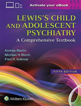 LEWIS'S CHILD AND ADOLESCENT PSYCHIATRY. A COMPREHENSIVE TEXTBOOK. 5TH EDITION