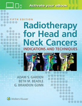 RADIOTHERAPY FOR HEAD AND NECK CANCERS: INDICATIONS AND TECHNIQUES. 5TH EDITION