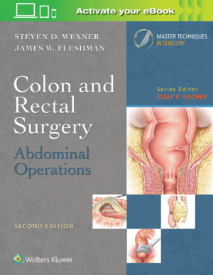 COLON AND RECTAL SURGERY: ABDOMINAL OPERATIONS (MASTER TECHNIQUES IN SURGERY). 2ND EDITION