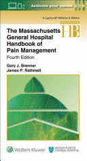 THE MASSACHUSETTS GENERAL HOSPITAL HANDBOOK OF PAIN MANAGEMENT. 4TH EDITION