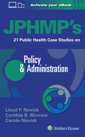 JPHMP�S 21 PUBLIC HEALTH CASE STUDIES ON POLICY & ADMINISTRATION